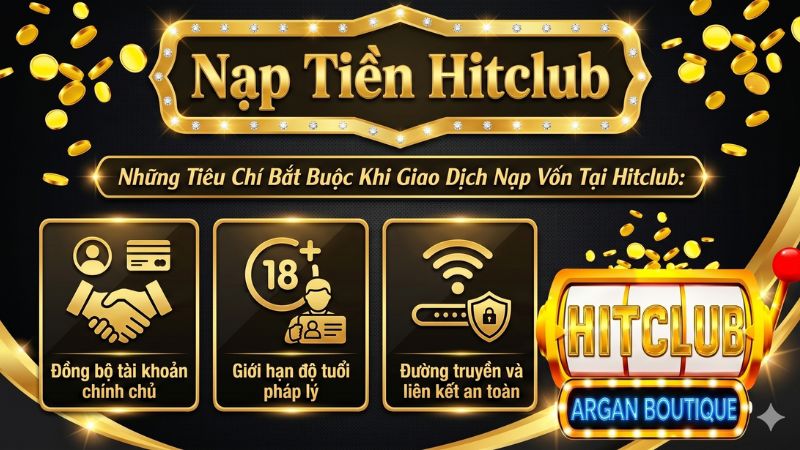 Bảng quy định an toàn và điều kiện bắt buộc khi tiến hành nạp tiền Hitclub]